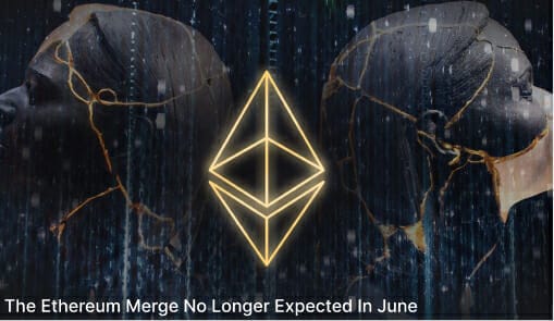 The Ethereum Merge No Longer Expected in June 1 The Ethereum Merge No Longer Expected in June