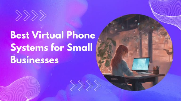 5 Best Virtual Phone Systems for Small Businesses