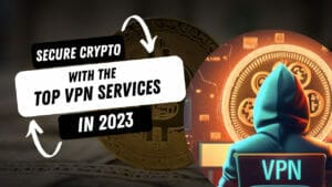 Secure Crypto Transactions with the Top VPN Services