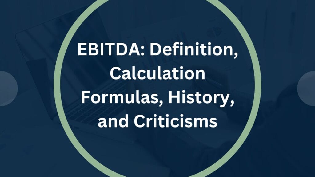EBITDA: Definition, Calculation Formulas, History, and Criticisms