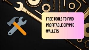Free Tools To Find Profitable Crypto Wallets