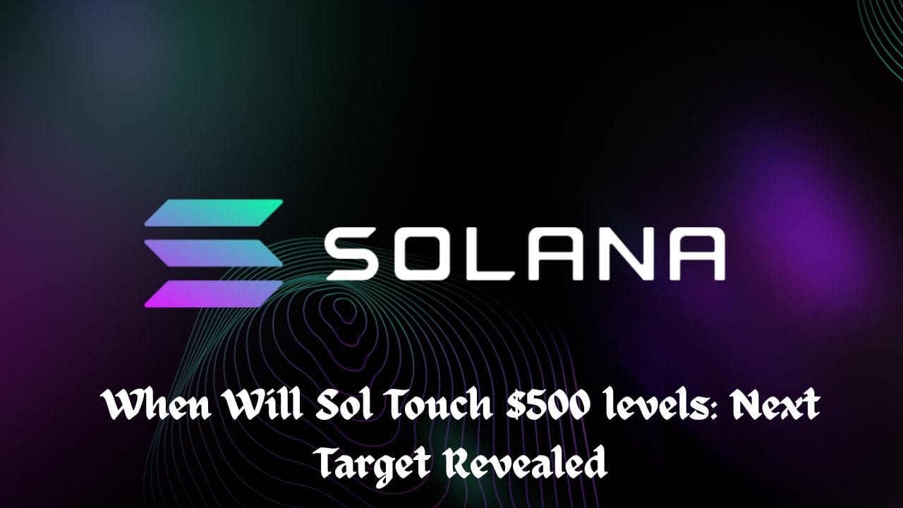 Markets 13 When Will Sol Touch $500 levels: Next Target Revealed