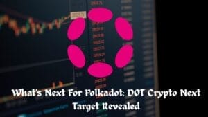 What's Next For Polkadot: DOT Crypto Next Target Revealed