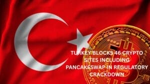 Turkey Blocks 46 Crypto Sites Including PancakeSwap in Regulatory Crackdown