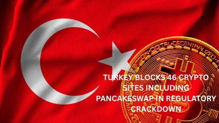 Turkey Blocks 46 Crypto Sites Including PancakeSwap in Regulatory Crackdown